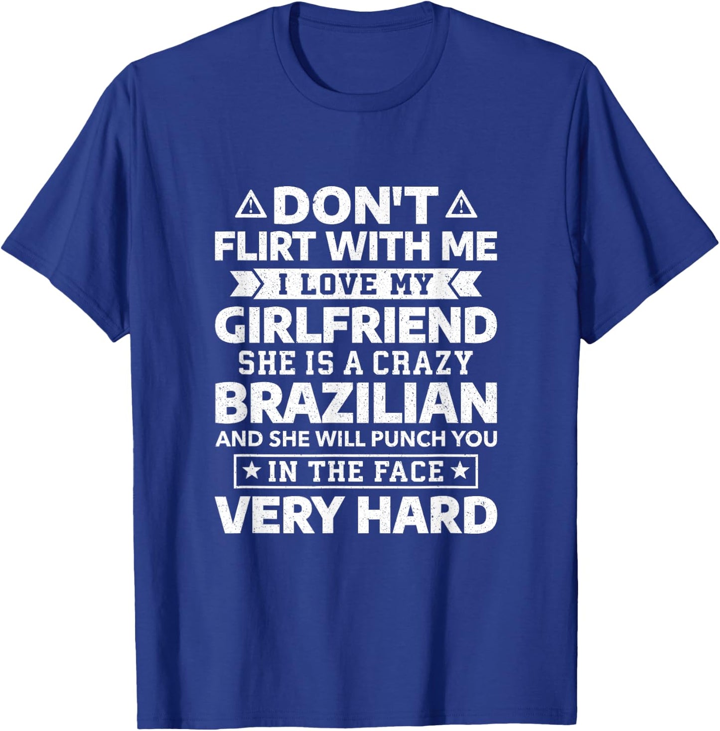 Don't Flirt With Me I Love My Brazilian Girlfriend T-Shirt - T-Shirt | Royal
