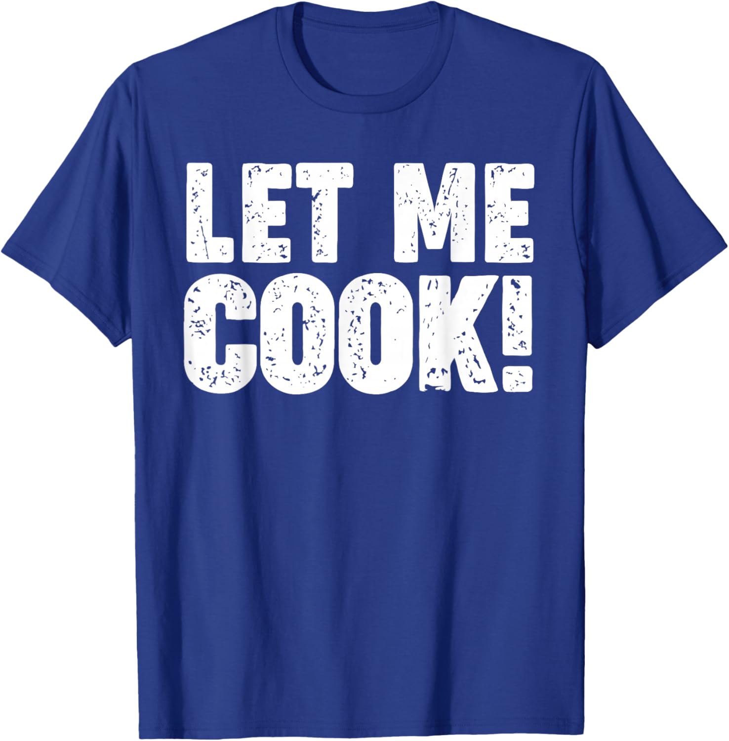 Let me Cook T-Shirt - T-Shirt | Royal