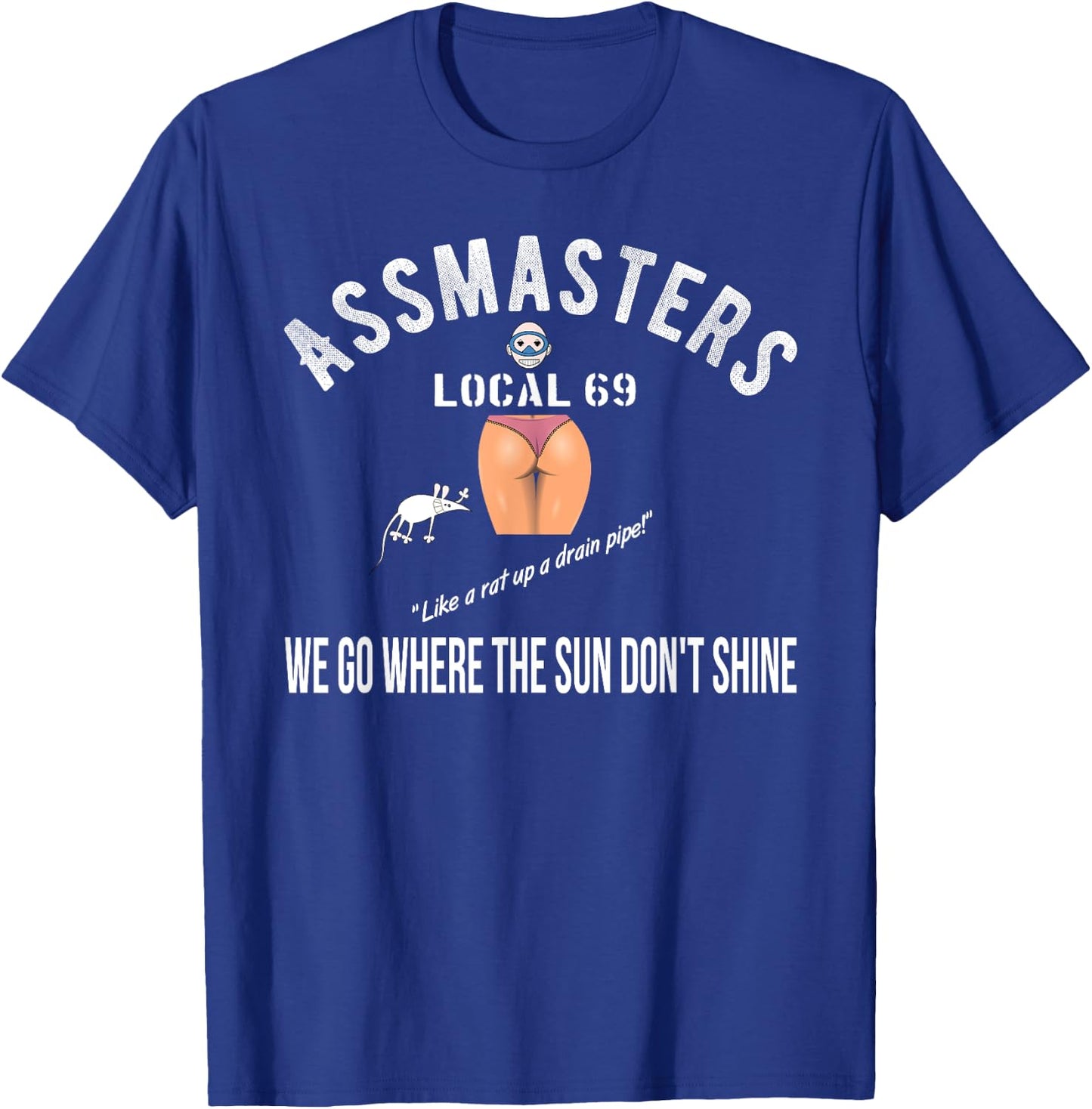 Assmasters Local 69 Sexy Booty Loving Man Shirt T-Shirt - T-Shirt | Royal