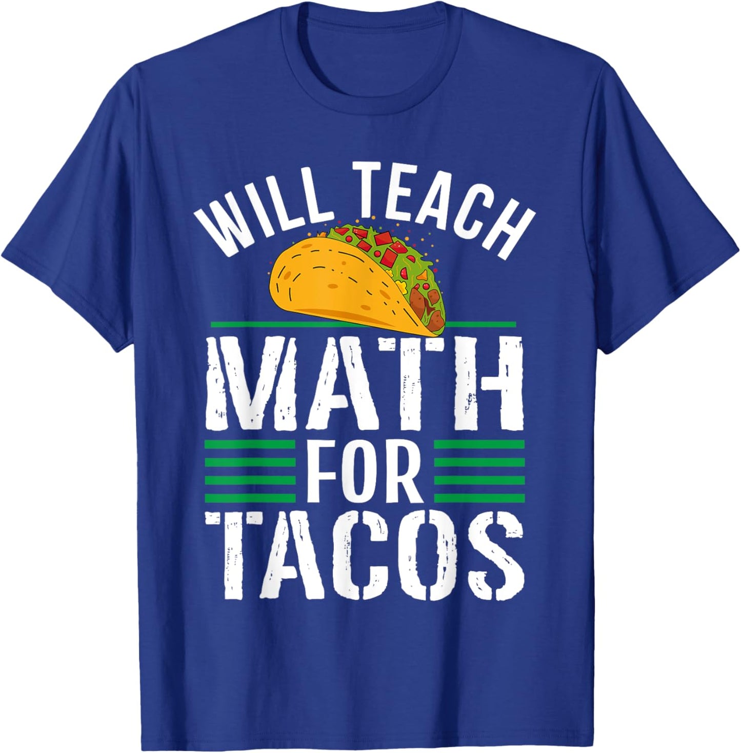 Funny Math Teacher Will Teach For Tacos Mathematics Teaching Women T-Shirt - T-Shirt | Royal
