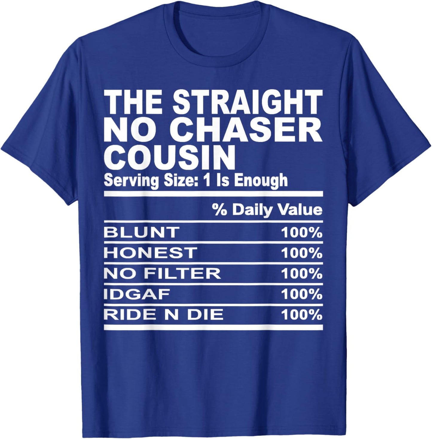 The straight no chase cousin nutrition fact cousin men women T-Shirt - T-Shirt | Royal