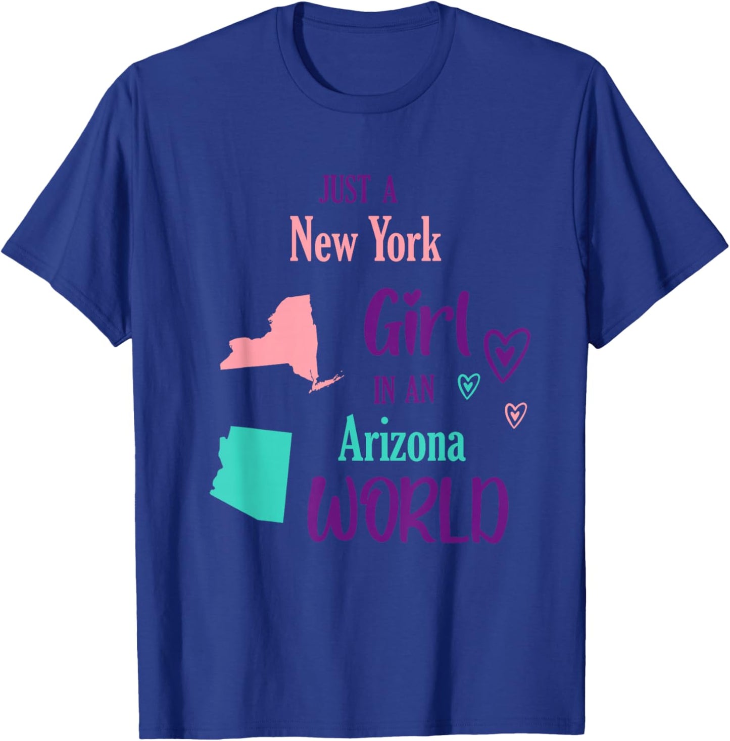 Proud Girl Just a New York girl in an Arizona World T-Shirt - T-Shirt | Royal
