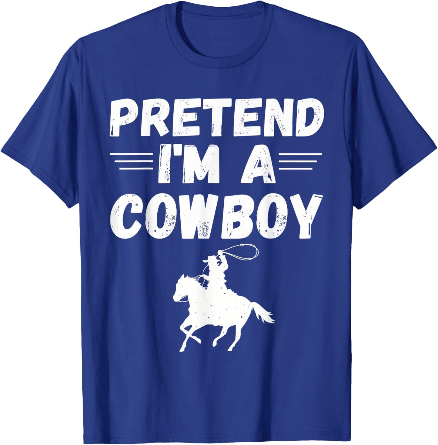 Pretend I'm A Cowboy shirt Funny Lazy Halloween Costume T-Shirt - T-Shirt | Royal
