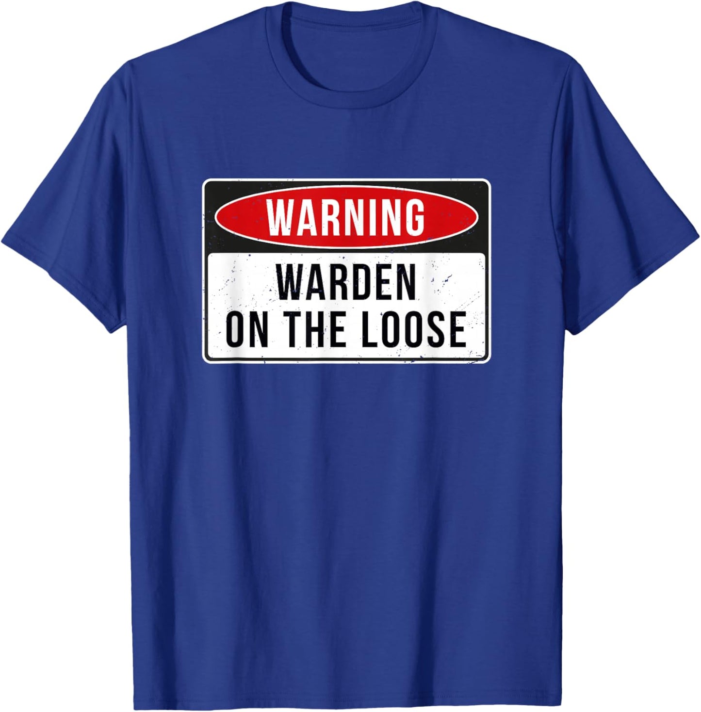 Warning Sign - Warden On The Loose Funny Job Quote T-Shirt - T-Shirt | Royal