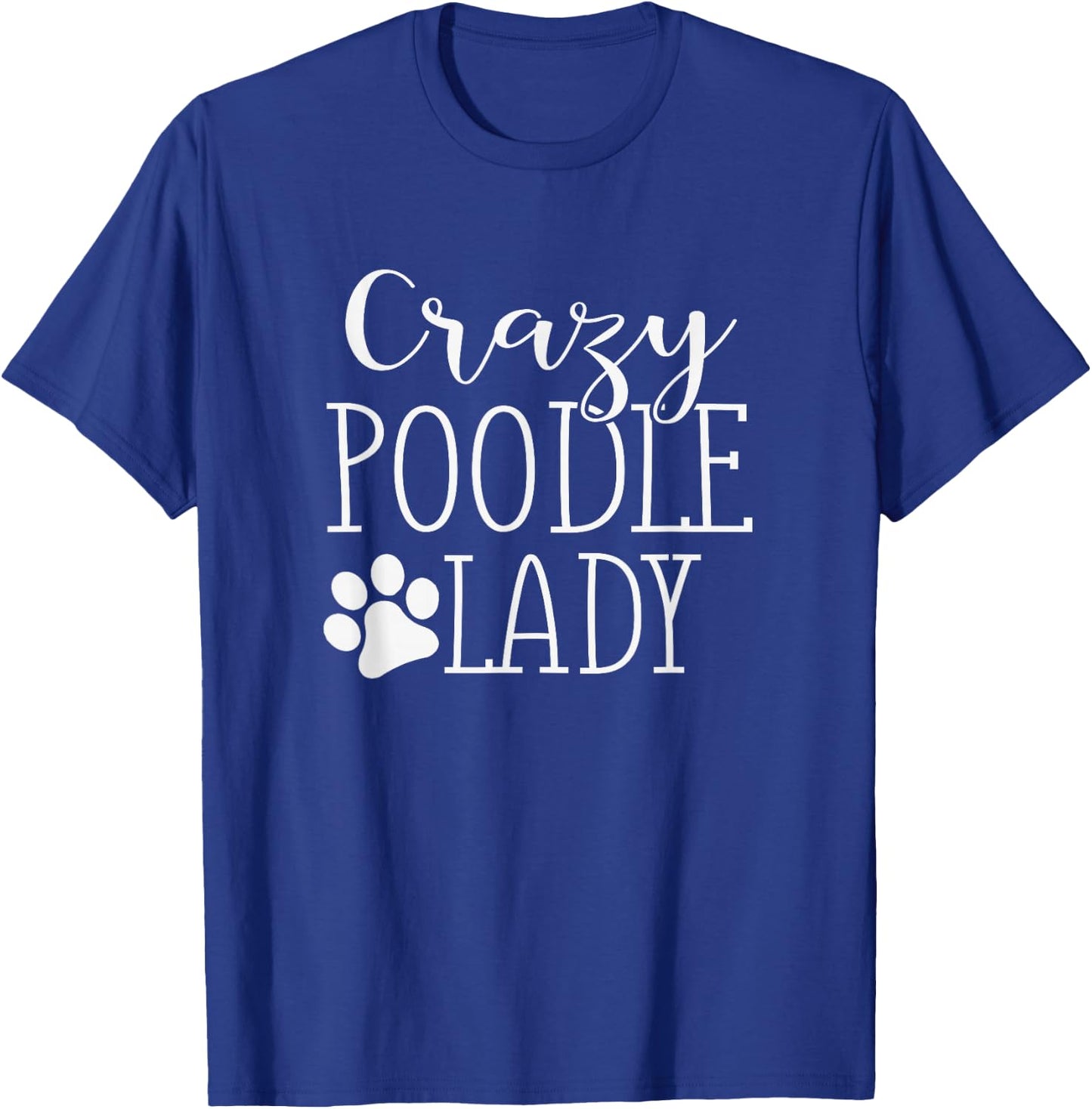 Poodle Mom | Poodle Lovers Apparel | Crazy Poodle Lady T-Shirt - T-Shirt | Royal