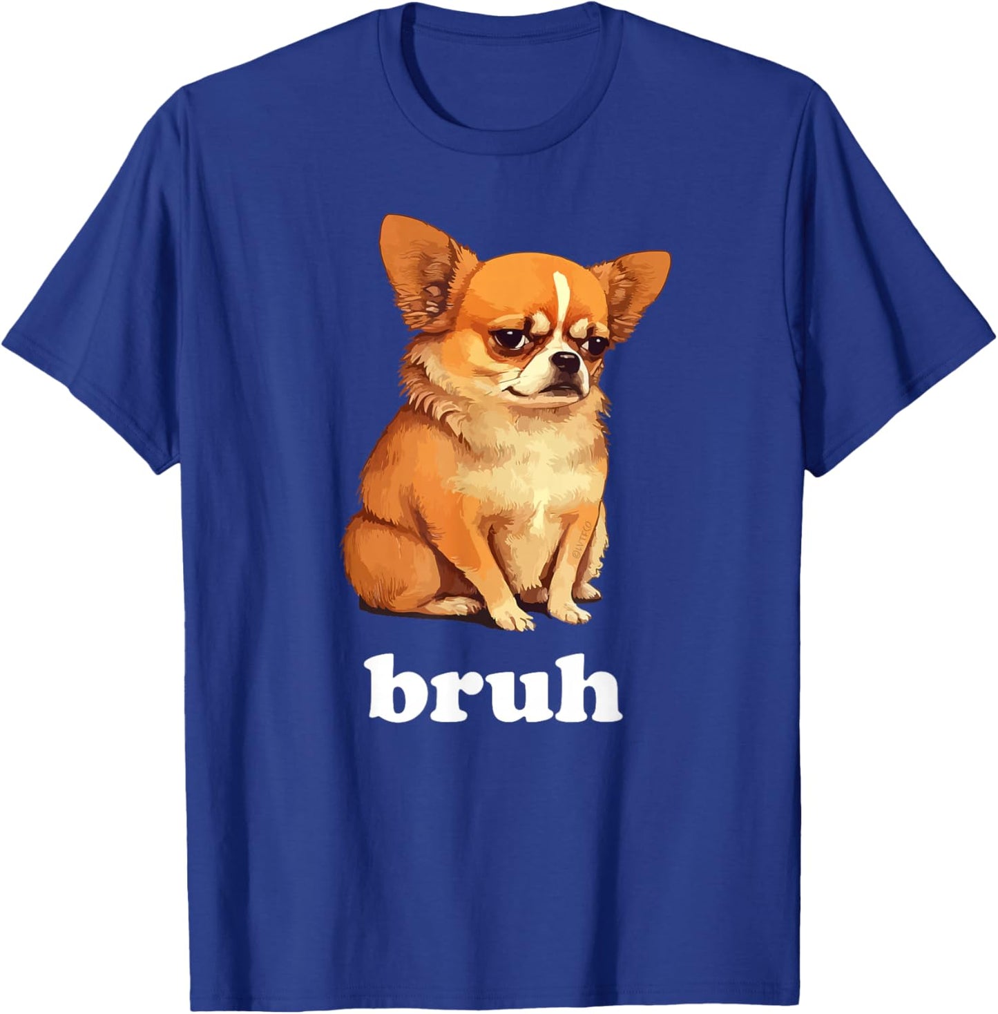 "Bruh" Funny Chihuahua Humor T-Shirt - T-Shirt | Royal
