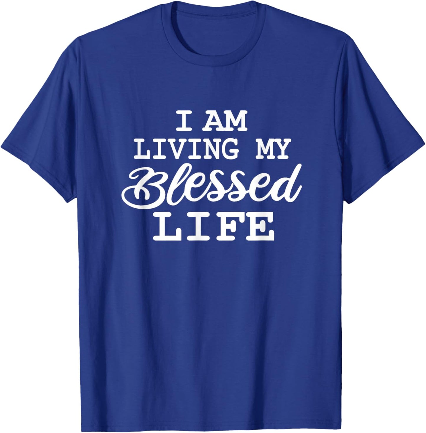 I am Living my Blessed Life: Christian Apparel-Blessed life T-Shirt - T-Shirt | Royal
