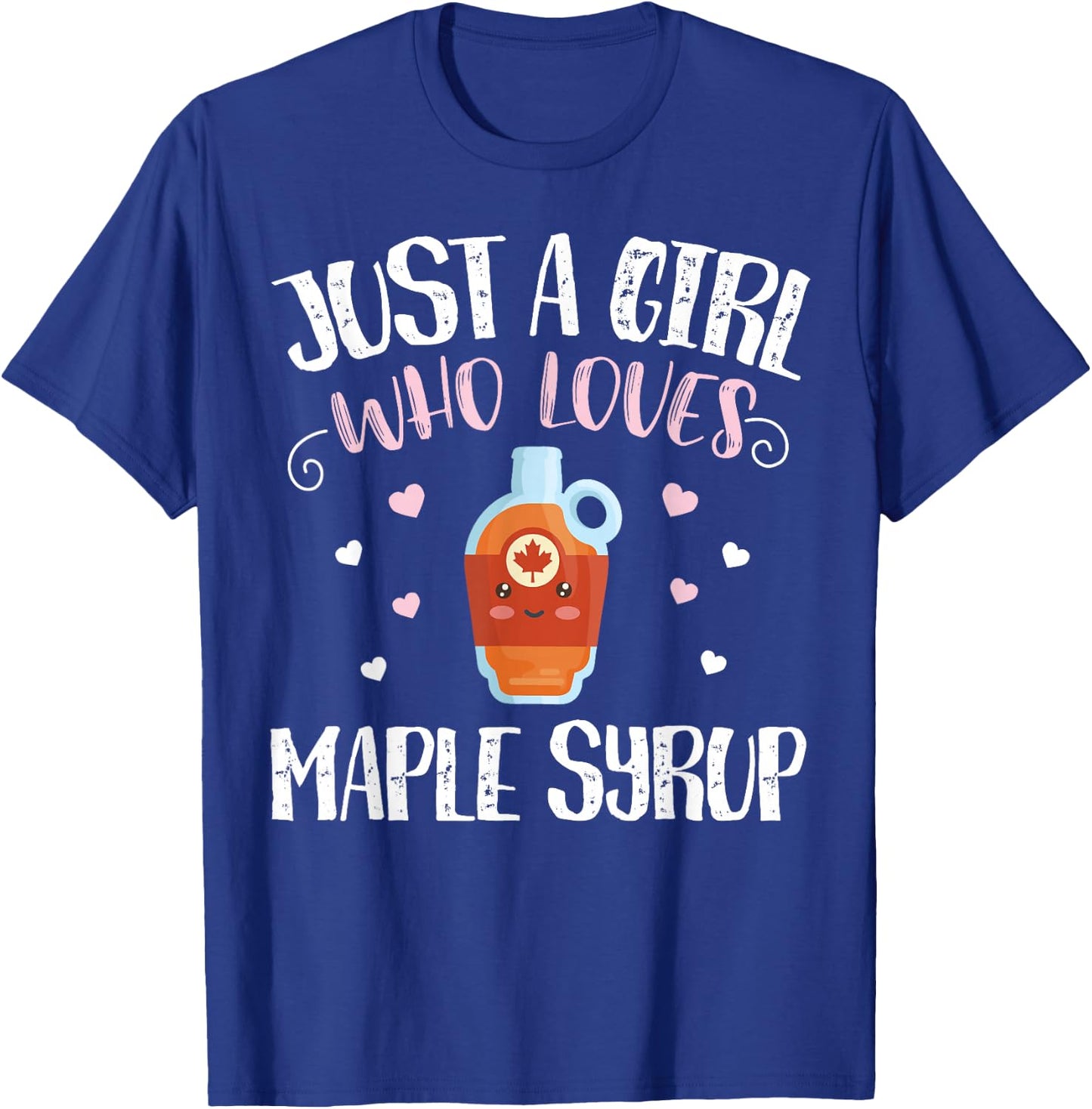 Just A Girl Who Loves Maple Syrup - Funny Maple Syrup T-Shirt - T-Shirt | Royal