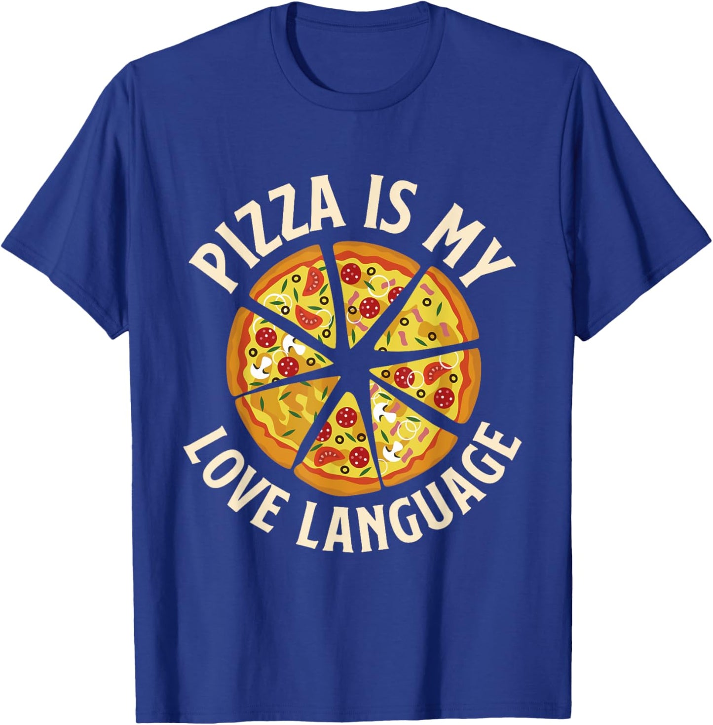 Pizza Is My Love Language - Food Lover Pizza Baker T-Shirt - T-Shirt | Royal