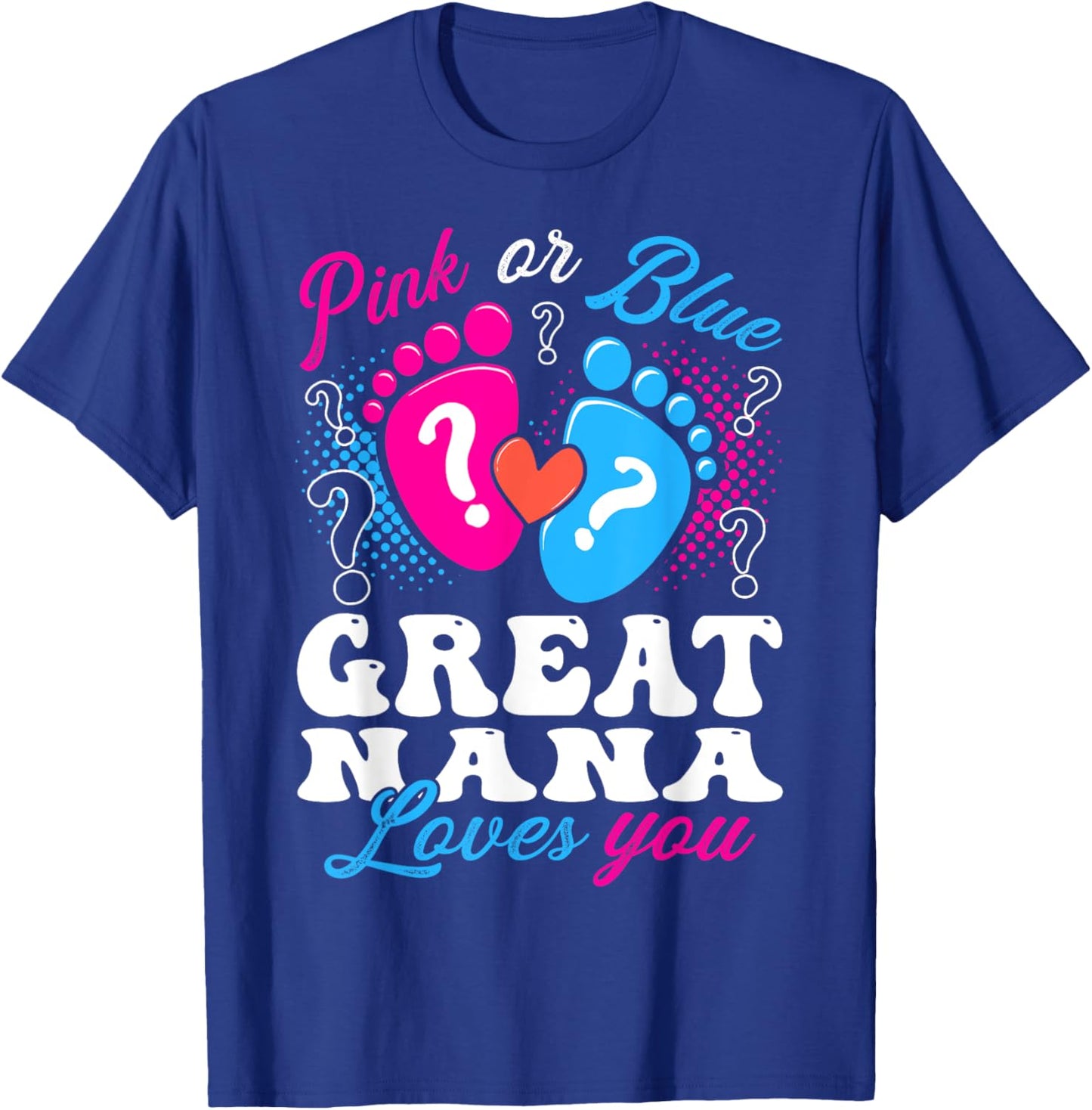 Pink or Blue Great Nana Love You Baby Gender Reveal T-Shirt - T-Shirt | Royal