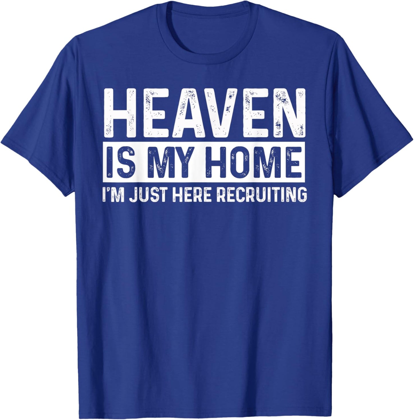 Heaven Is My Home Funny Christian Religious Jesus T-Shirt - T-Shirt | Royal