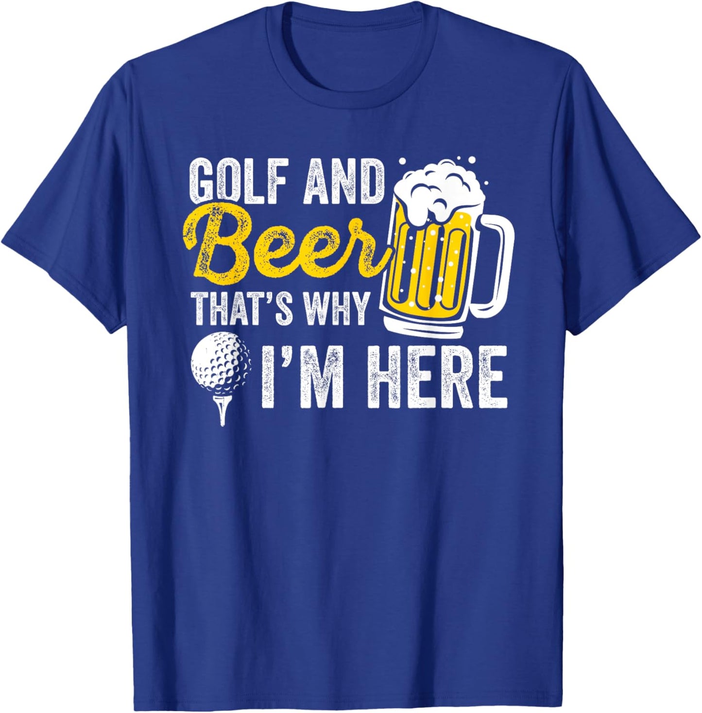 Golf And Beer That's Why I'm Here Golfer Golf Player T-Shirt - T-Shirt | Royal