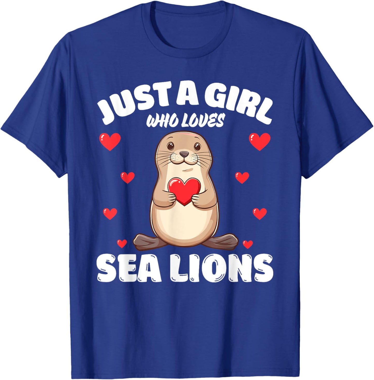 Just A Girl Who Loves Sea Lions, Cute Sea Lion Lovers T-Shirt - T-Shirt | Royal