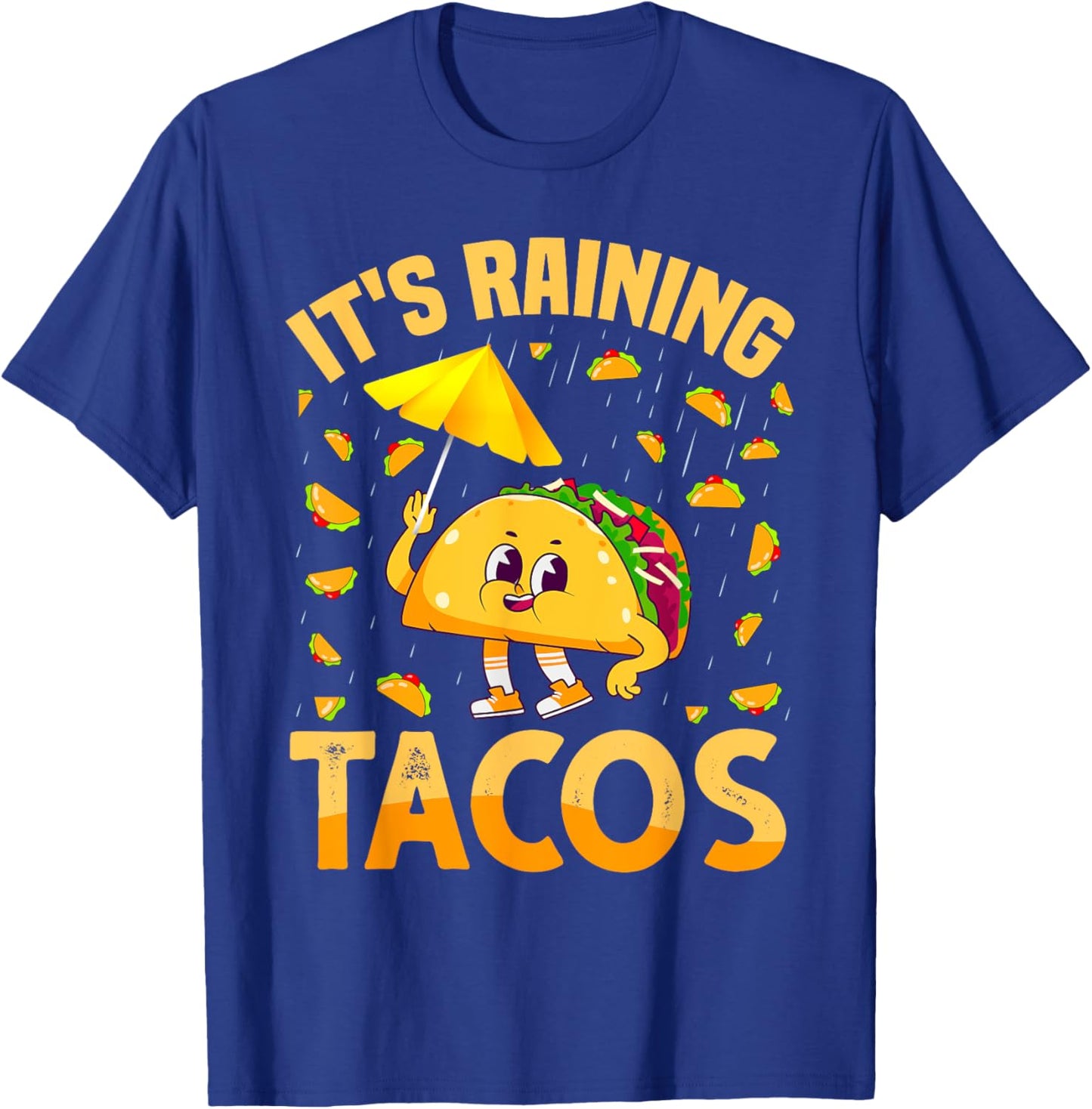 It is Raining Tacos Cinco De Mayo Tacos It is Raining Tacos T-Shirt - T-Shirt | Royal