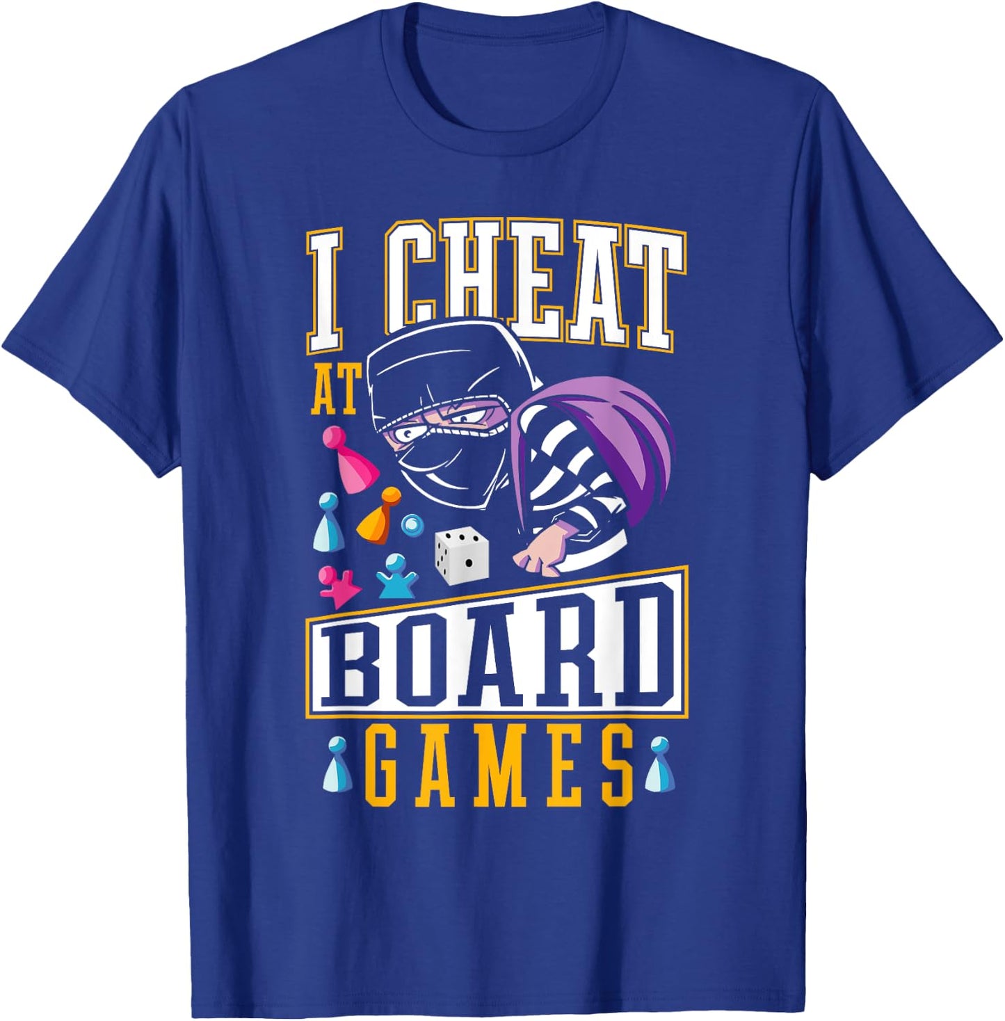 Playing Dirty Game Night I Cheat at Board Games T-Shirt - T-Shirt | Royal