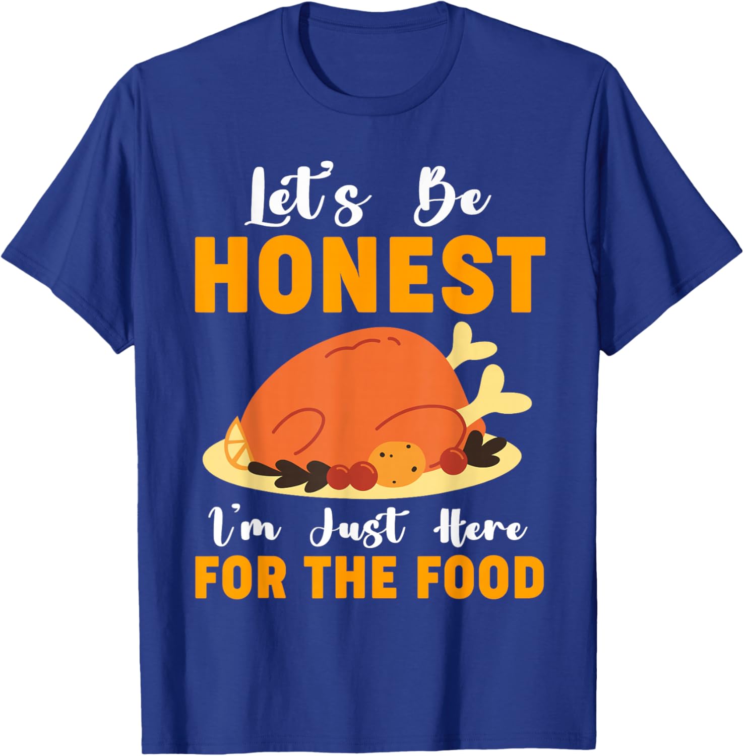I'm Just Here For The Food Funny Thanksgiving Turkey Leg Day T-Shirt - T-Shirt | Royal