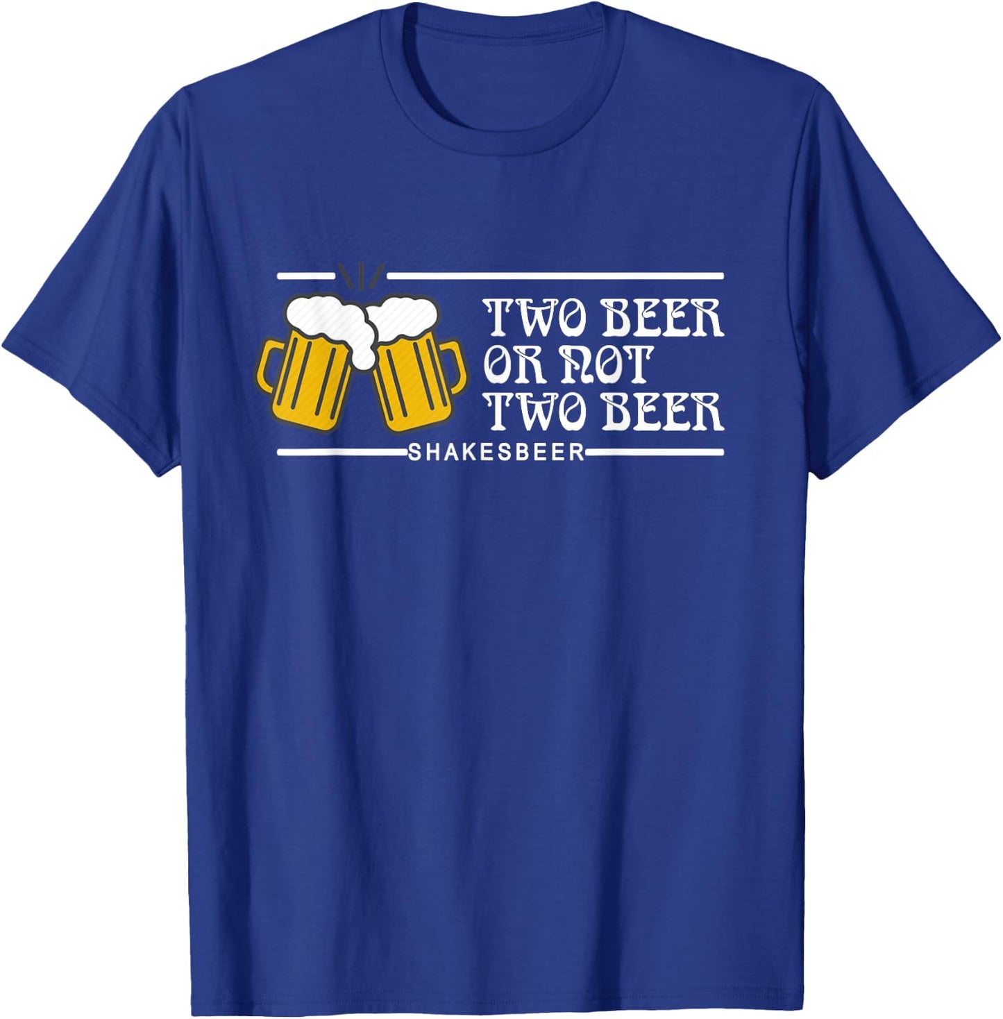 Two beer or not two beer, ShakesBEER funny beer lovers gift T-Shirt - T-Shirt | Royal