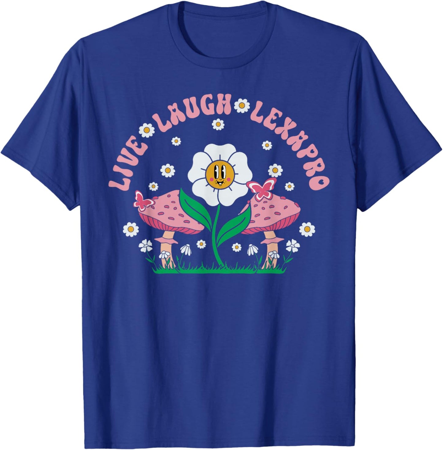 Live Laugh Lexapro Flower Mushroom Mental Health Psych Nurse T-Shirt - T-Shirt | Royal