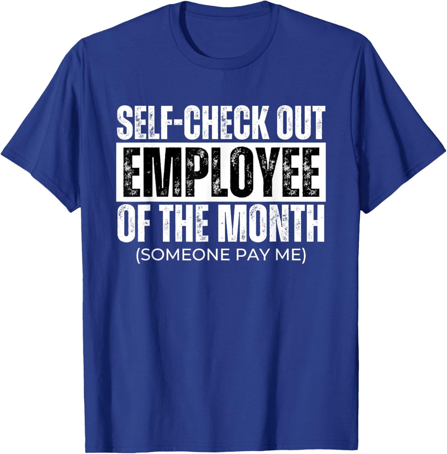 Self Check Out Employee of The Month, Funny Self Checkout T-Shirt - T-Shirt | Royal