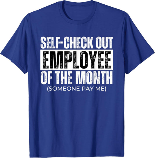 Self Check Out Employee of The Month, Funny Self Checkout T-Shirt - T-Shirt | Royal