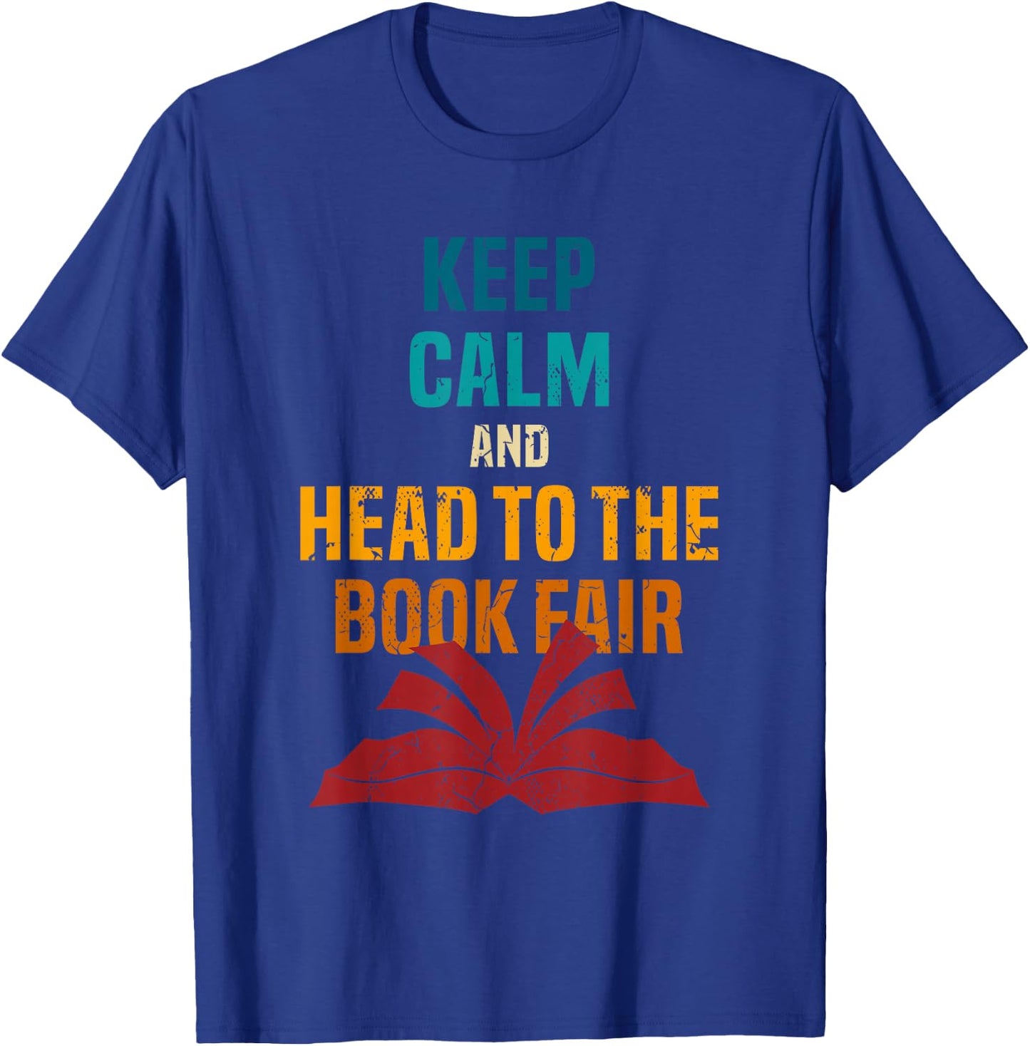 Keep Calm And Head To The Book Fair Book Reading Lover T-Shirt - T-Shirt | Royal