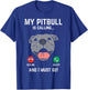 Pitbull Calling I Must Go Funny Pitties Dog Lover Owner Gift T-Shirt - T-Shirt | Royal