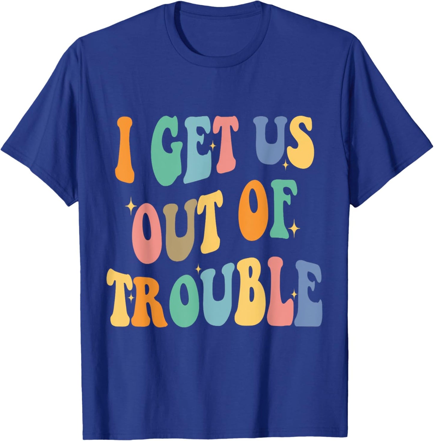 I Get Us Into Out of Trouble Set Matching Couples Women Men T-Shirt - T-Shirt | Royal