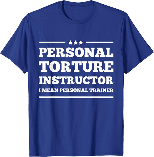 personal torture instructor I Mean Personal Trainer funny T-Shirt - T-Shirt | Royal