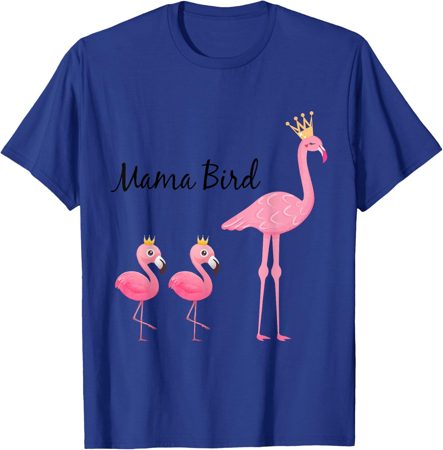Mama Bird Flamingo Baby Bird Shirt - Funny Mom Gift T-Shirt - T-Shirt | Royal