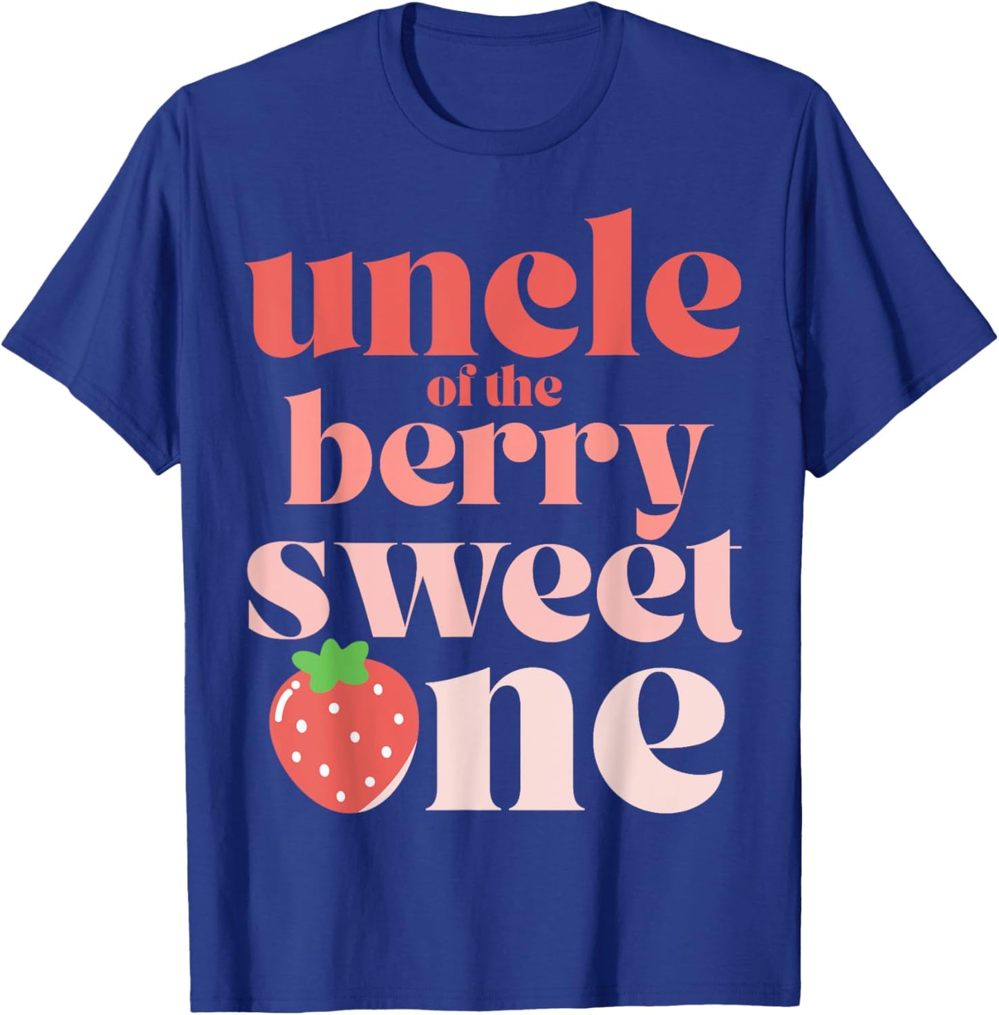 Uncle of the Berry Sweet One Strawberry T-Shirt - T-Shirt | Royal