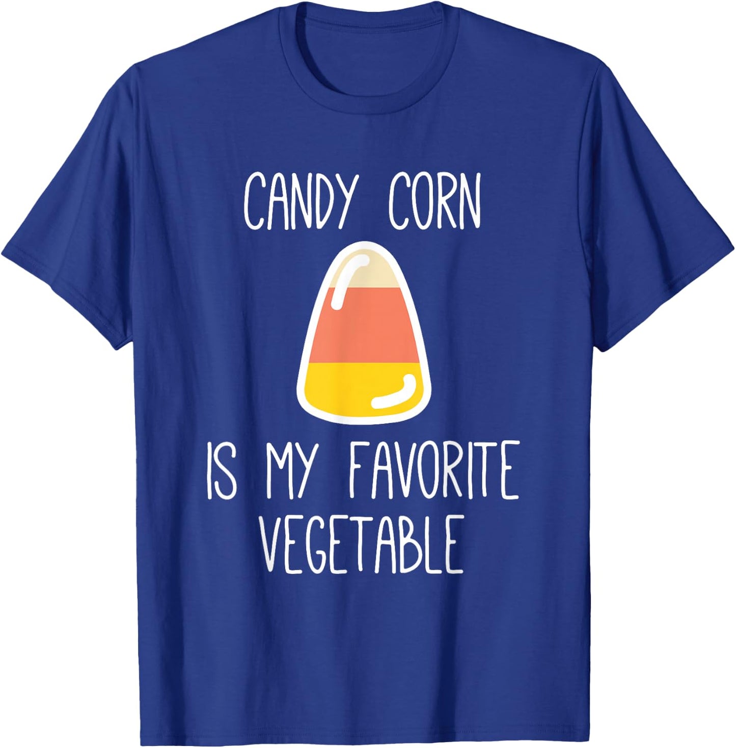 Candy Corn Is My Favorite Vegetable , Sarcastic Halloween T-Shirt - T-Shirt | Royal