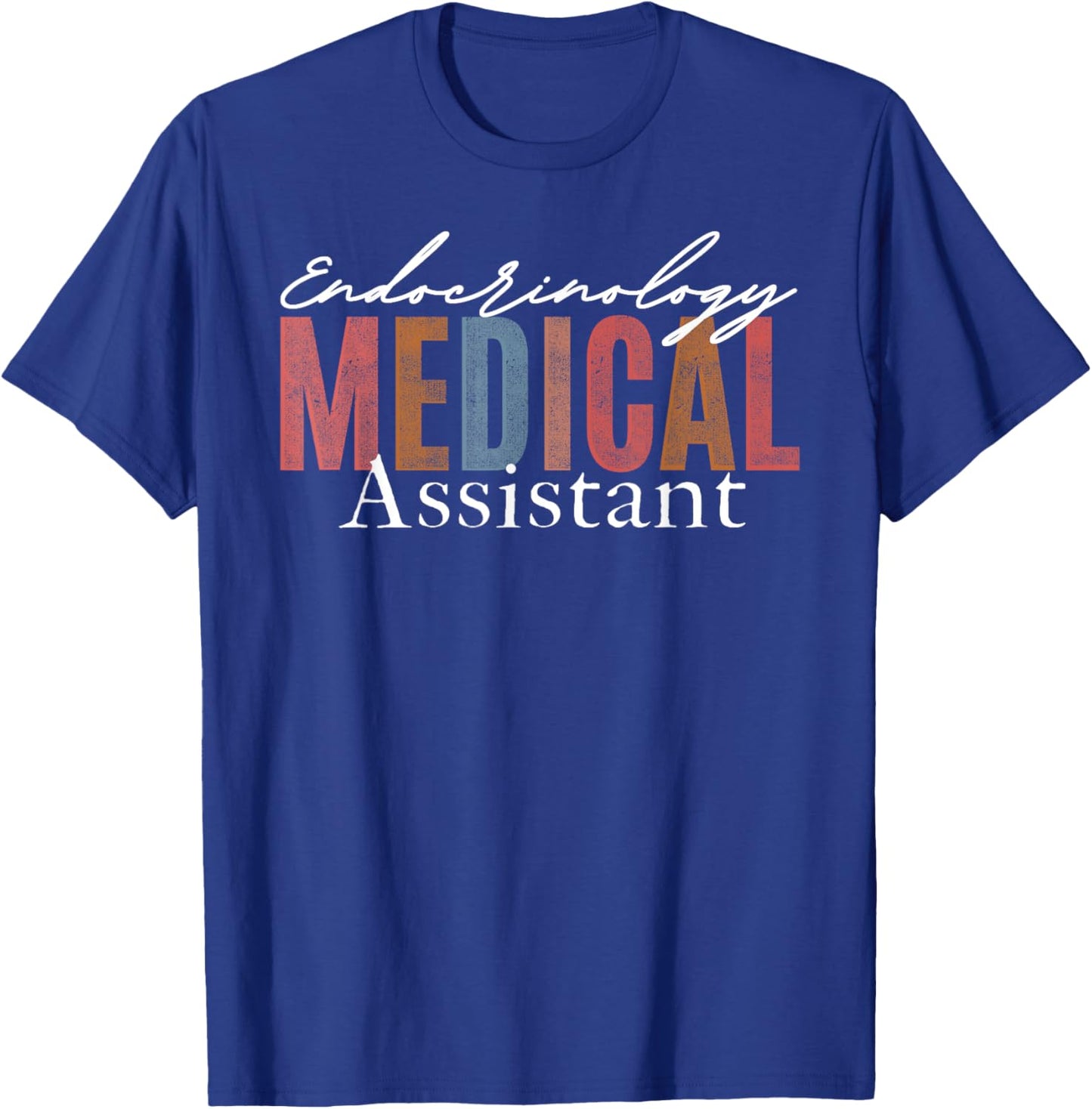 Endocrinology Medical Assistant Endocrine Nurse Appreciation T-Shirt - T-Shirt | Royal