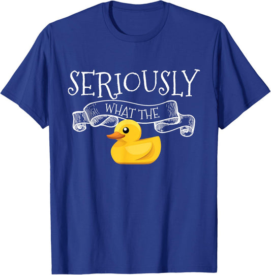 Seriously What The Duck Pun Ducks Lover Gift Adorable Duck T-Shirt - T-Shirt | Royal