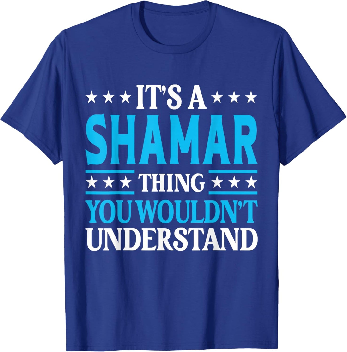 Shamar Thing Wouldn't Understand Personal Name Shamar T-Shirt - T-Shirt | Royal