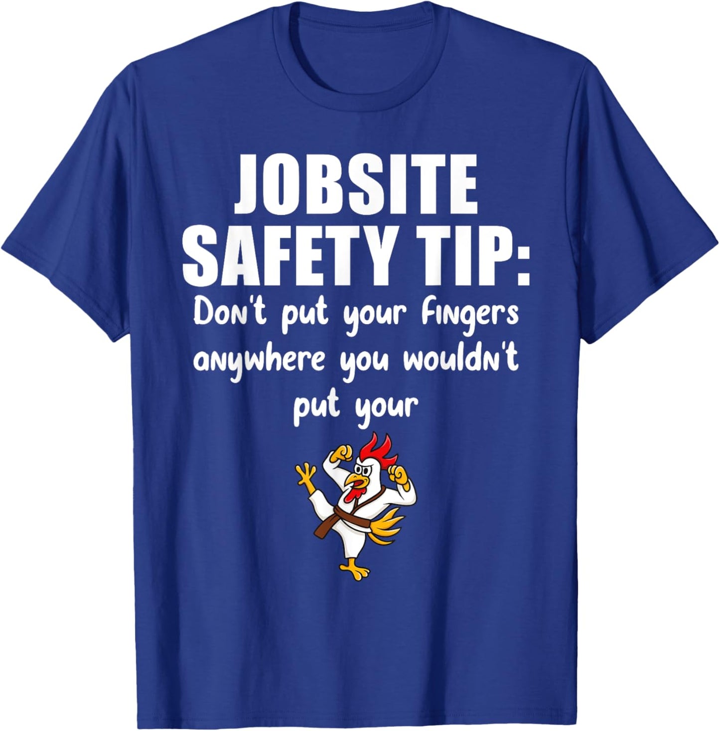 Funny Construction Jobsite Safety Tip Ideas Don't Put Your Fingers Anywhere - -Adults, Black, Small, Short Sleeve T-Shirt - T-Shirt | Royal