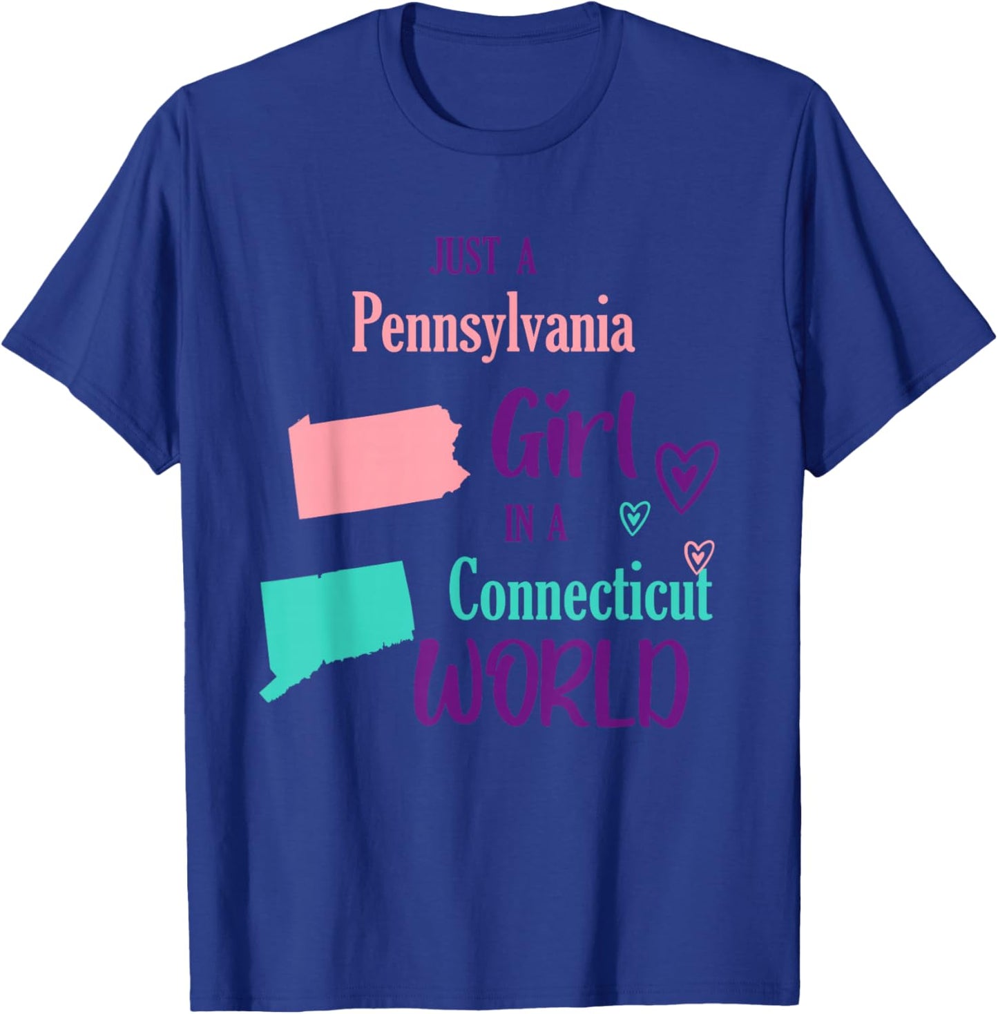 Proud Girl Just a Pennsylvania girl in a Connecticut World T-Shirt - T-Shirt | Royal