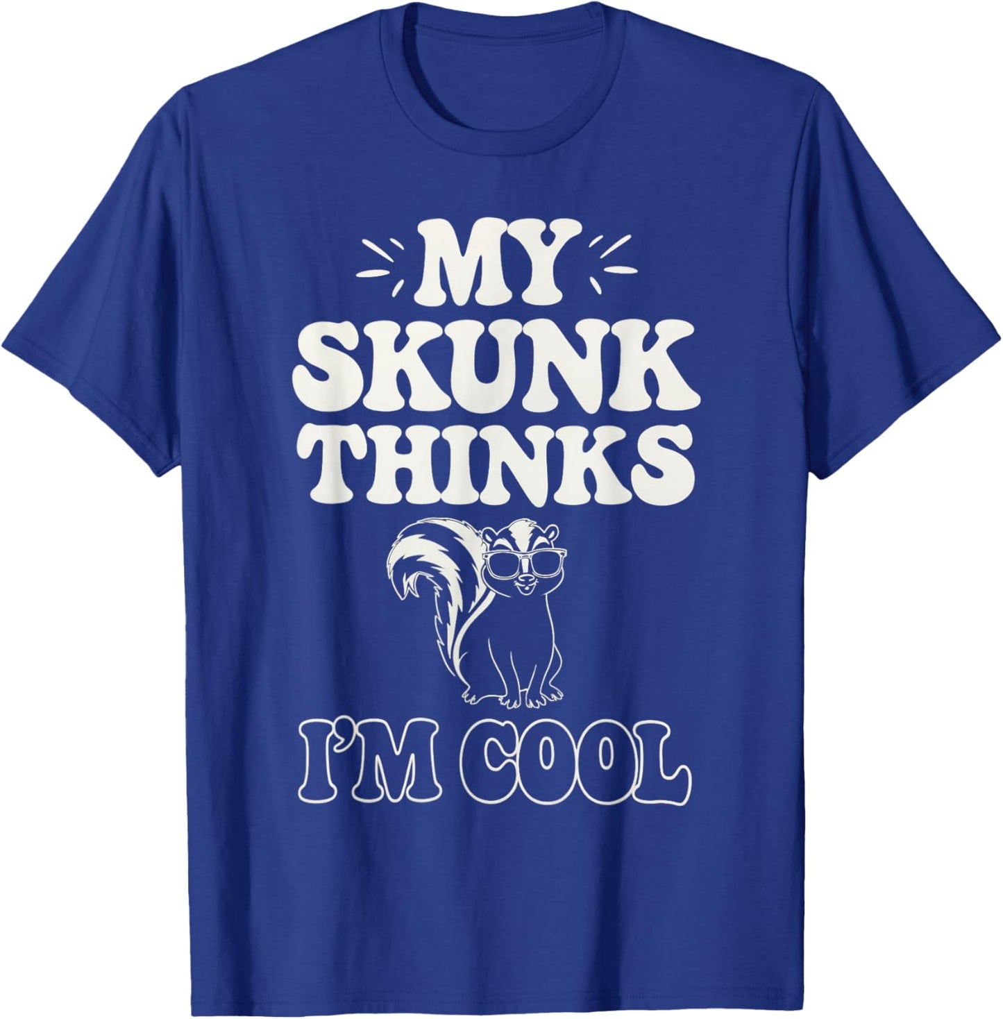 Skunk Thinks I'm Cool Skunk T-Shirt - T-Shirt | Royal