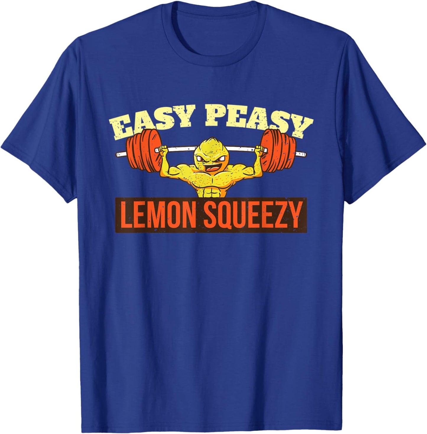 Easy Peasy Lemon Squeezy Hometraining Gym Weightlifting Body T-Shirt - T-Shirt | Royal