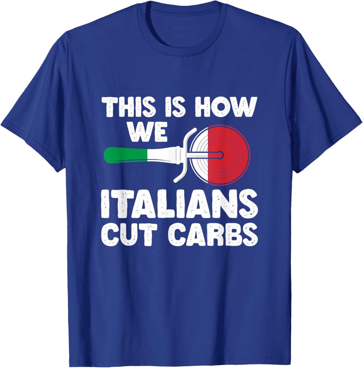 This Is How We Italian Cut Carbs Cutting Pizza Lover T-Shirt - T-Shirt | Royal