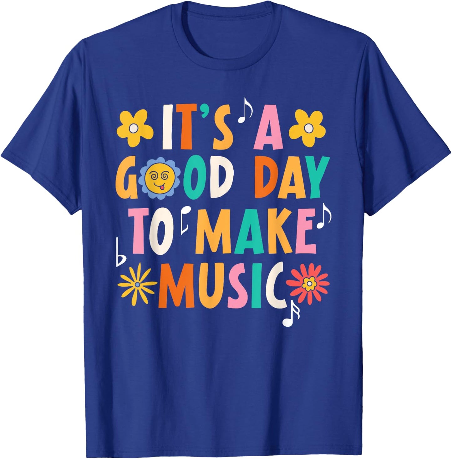 It's A Good Day To Make Music Musician Music Teacher T-Shirt - T-Shirt | Royal