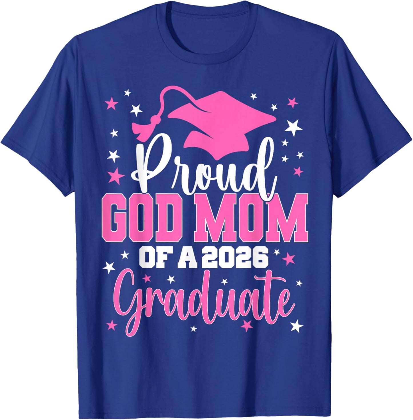 Proud God Mom of A Class of 2026 Graduate Senior Graduation T-Shirt - T-Shirt | Royal