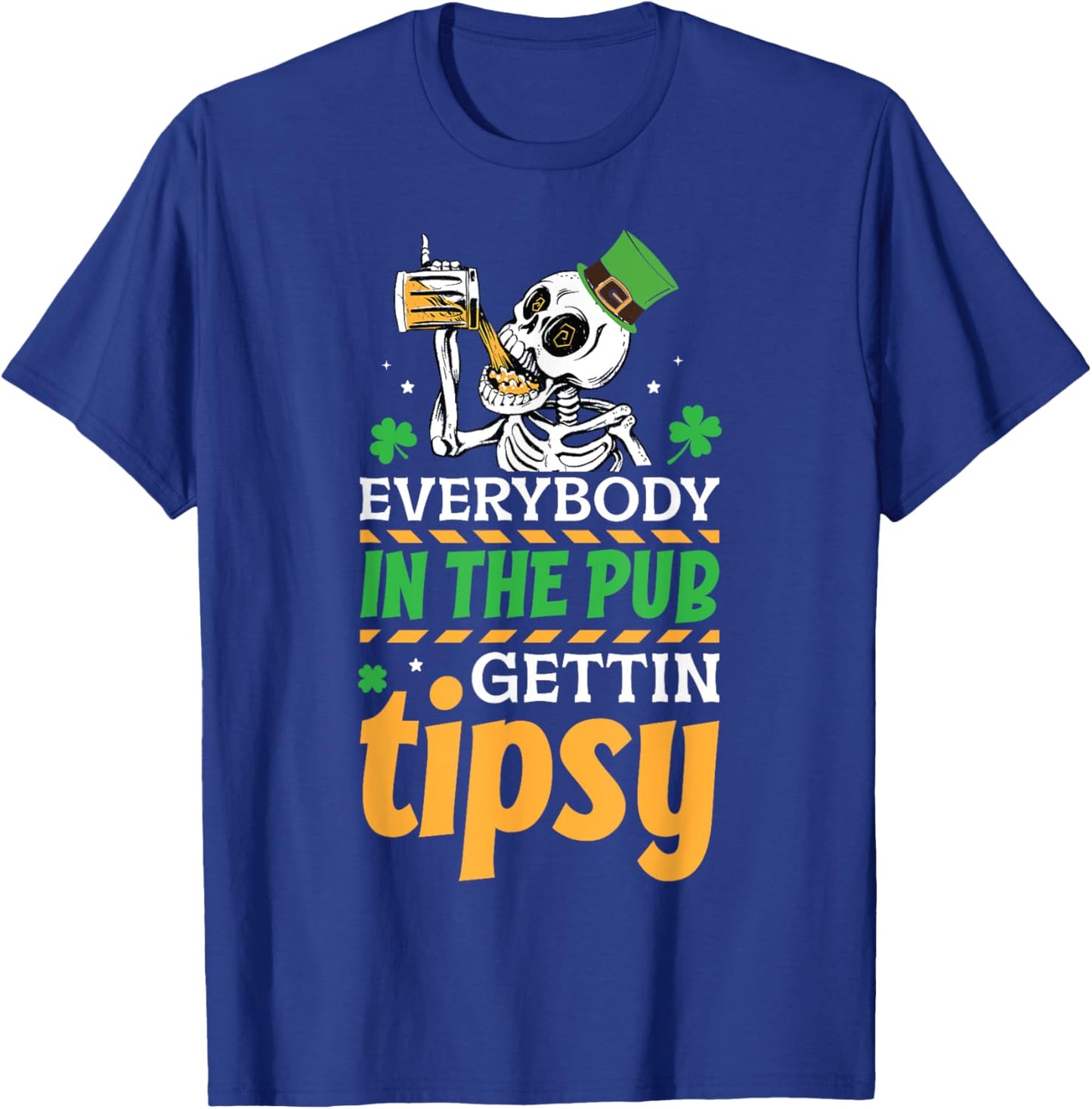 Everybody In The Pub Getting Tipsy St Patrick's Day T-Shirt - T-Shirt | Royal