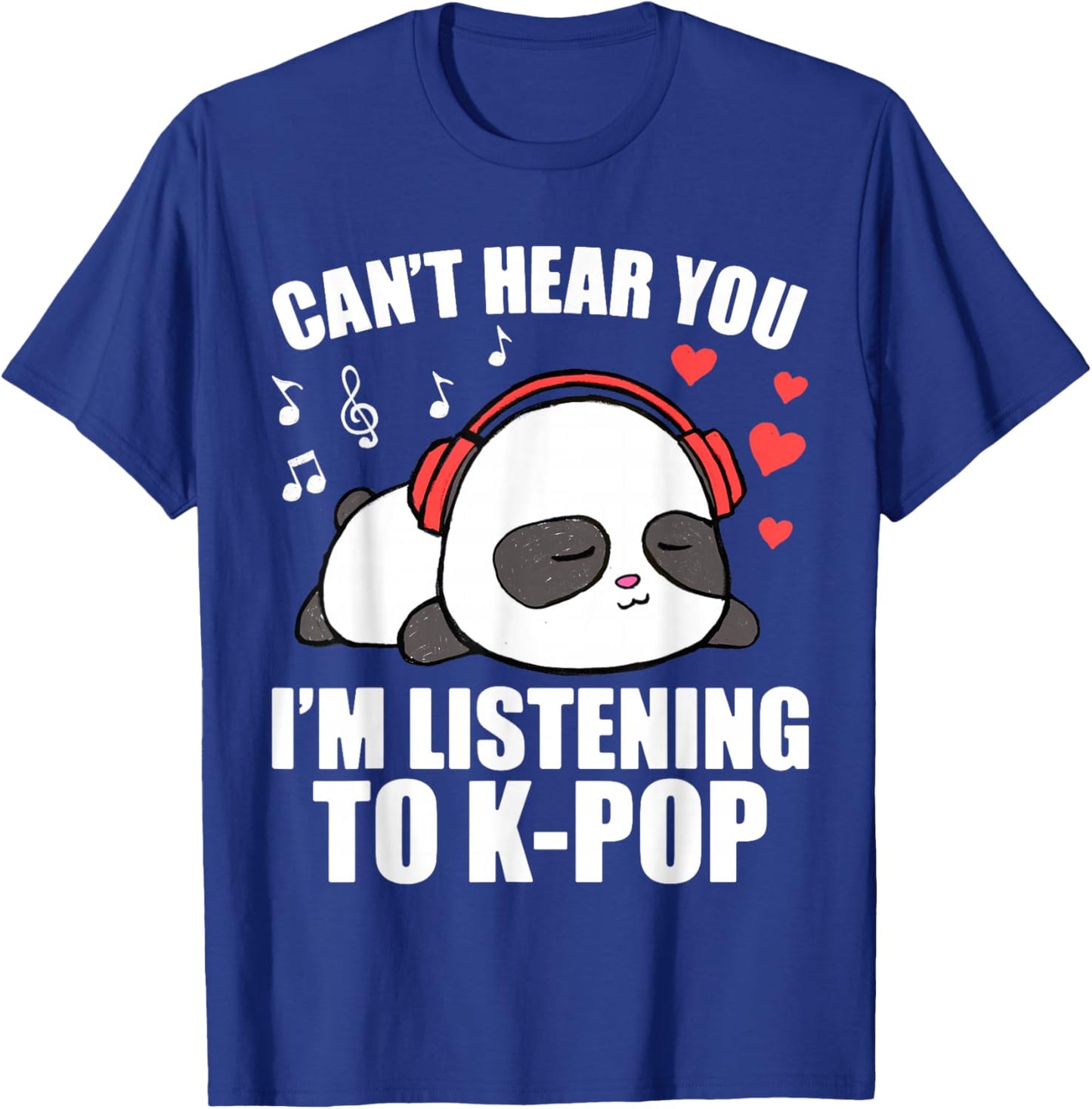 I Can't Hear You I'm Listening to K-Pop Music Kawaii Panda T-Shirt - T-Shirt | Royal