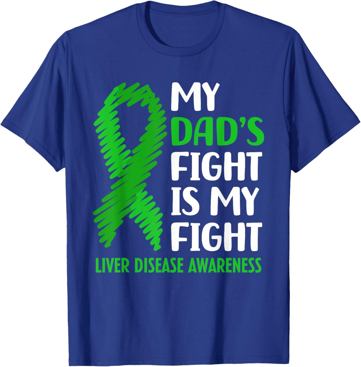 My Dad's Fight Liver Disease Awareness T-Shirt - T-Shirt | Royal