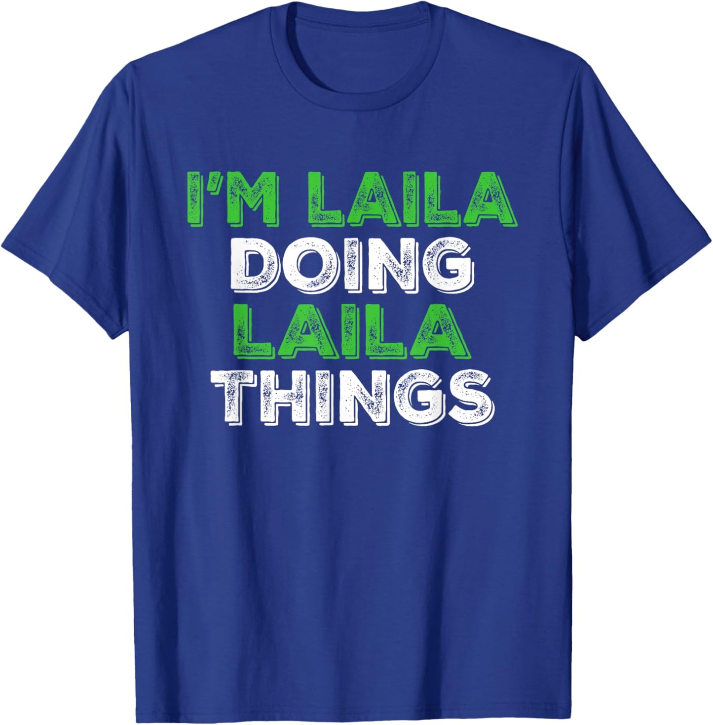 I'm Laila Doing Laila Things Funny Personalized First Name T-Shirt - T-Shirt | Royal
