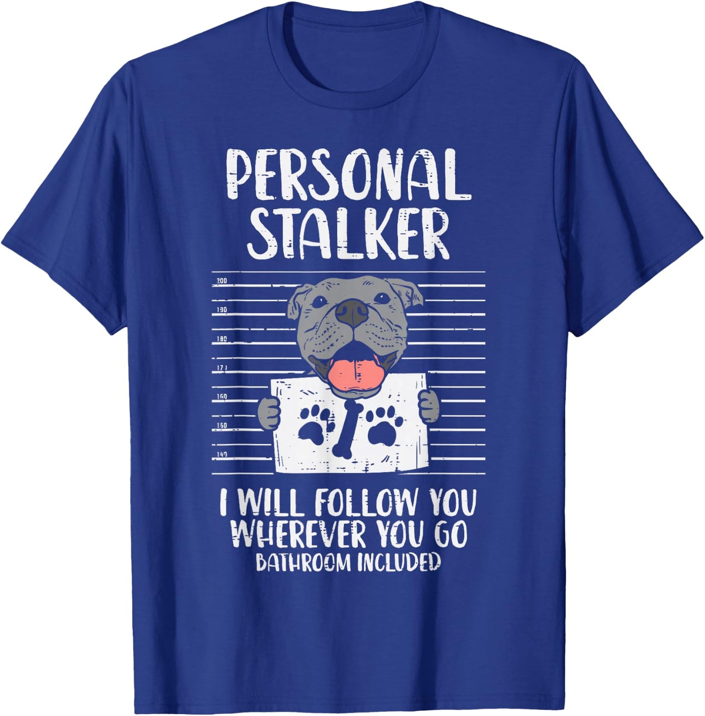 Personal Stalker Pitbull Funny Pittie Dog Lover Owner Gift Men Women Kids T-Shirt - T-Shirt | Royal