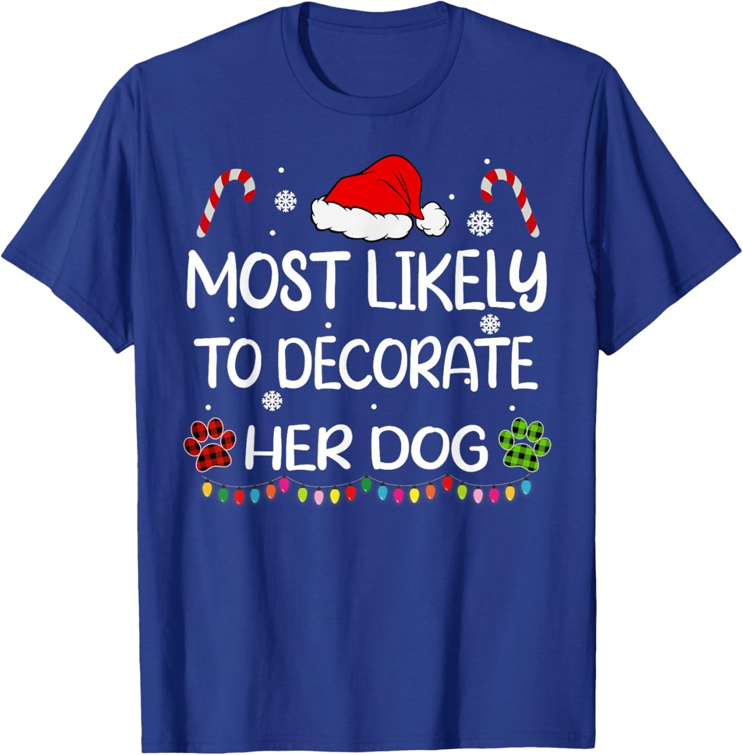 Most Likely To Decorate Her Dog family Christmas matching T-Shirt - T-Shirt | Royal