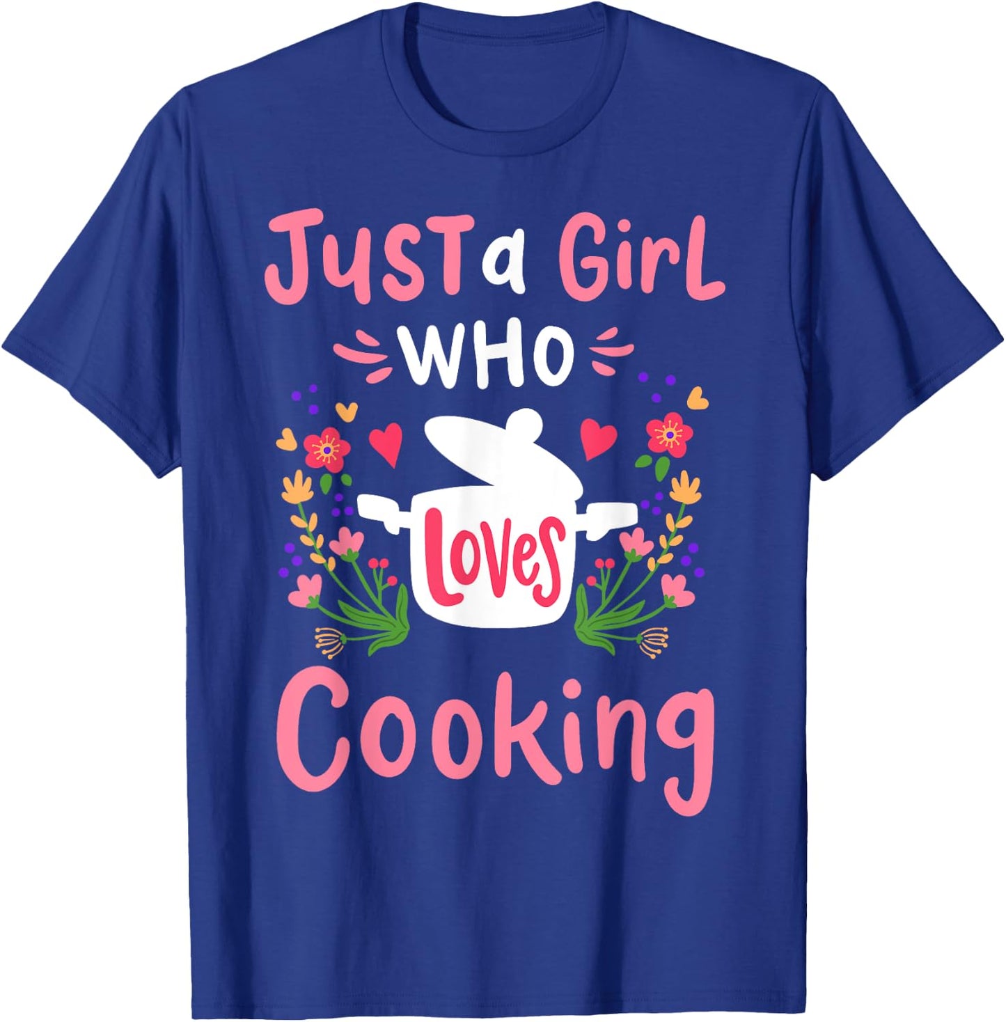 Cooking Chef Cook Just A Girl Who Loves Cooking T-Shirt - T-Shirt | Royal