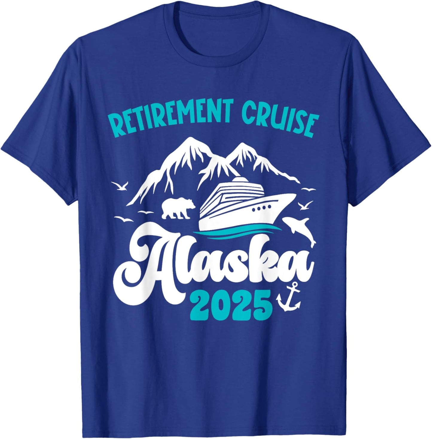 Retirement Alaska Cruise Trip 2025 Retired Vacation Matching T-Shirt - T-Shirt | Royal
