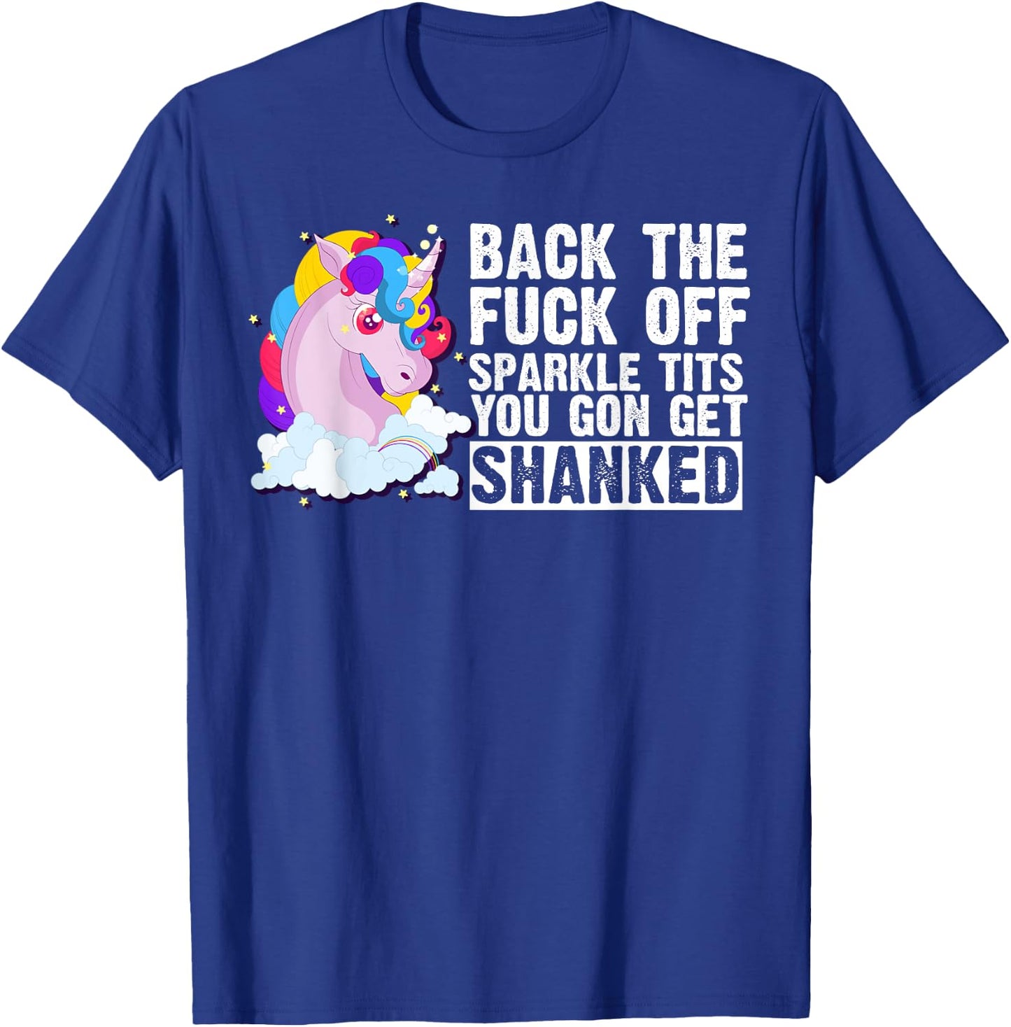 Back The Fuck Off Sparkle Tits You Gon Get Shanked T-Shirt - T-Shirt | Royal